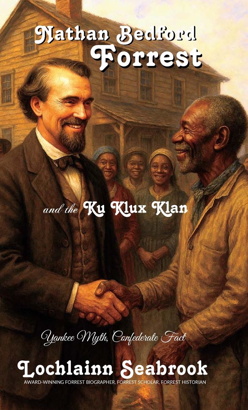 Nathan Bedford Forrest and the Ku Klux Klan: Yankee Myth, Confederate Fact