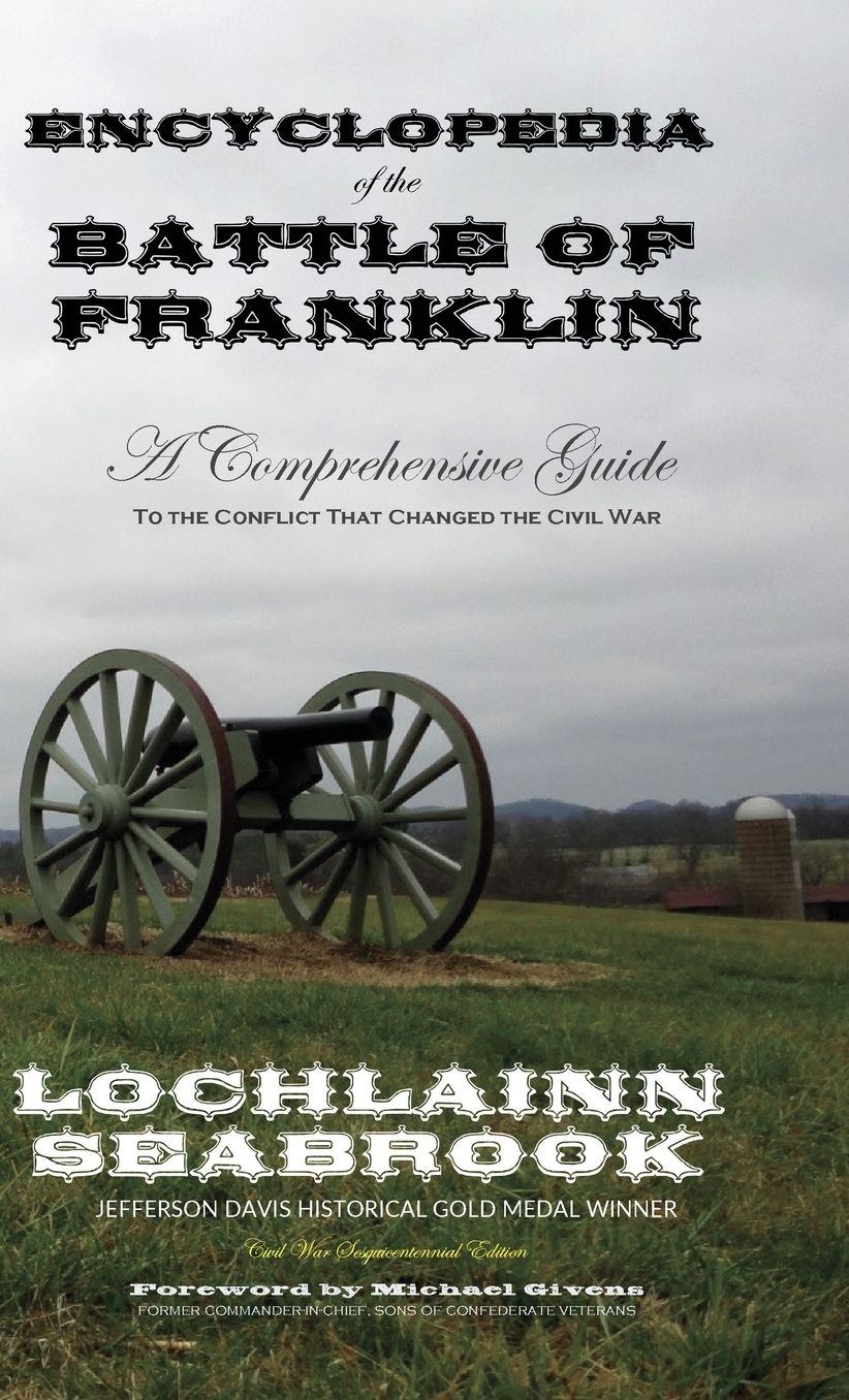 Encyclopedia of the Battle of Franklin: A Comprehensive Guide to the Conflict that Changed the Civil War