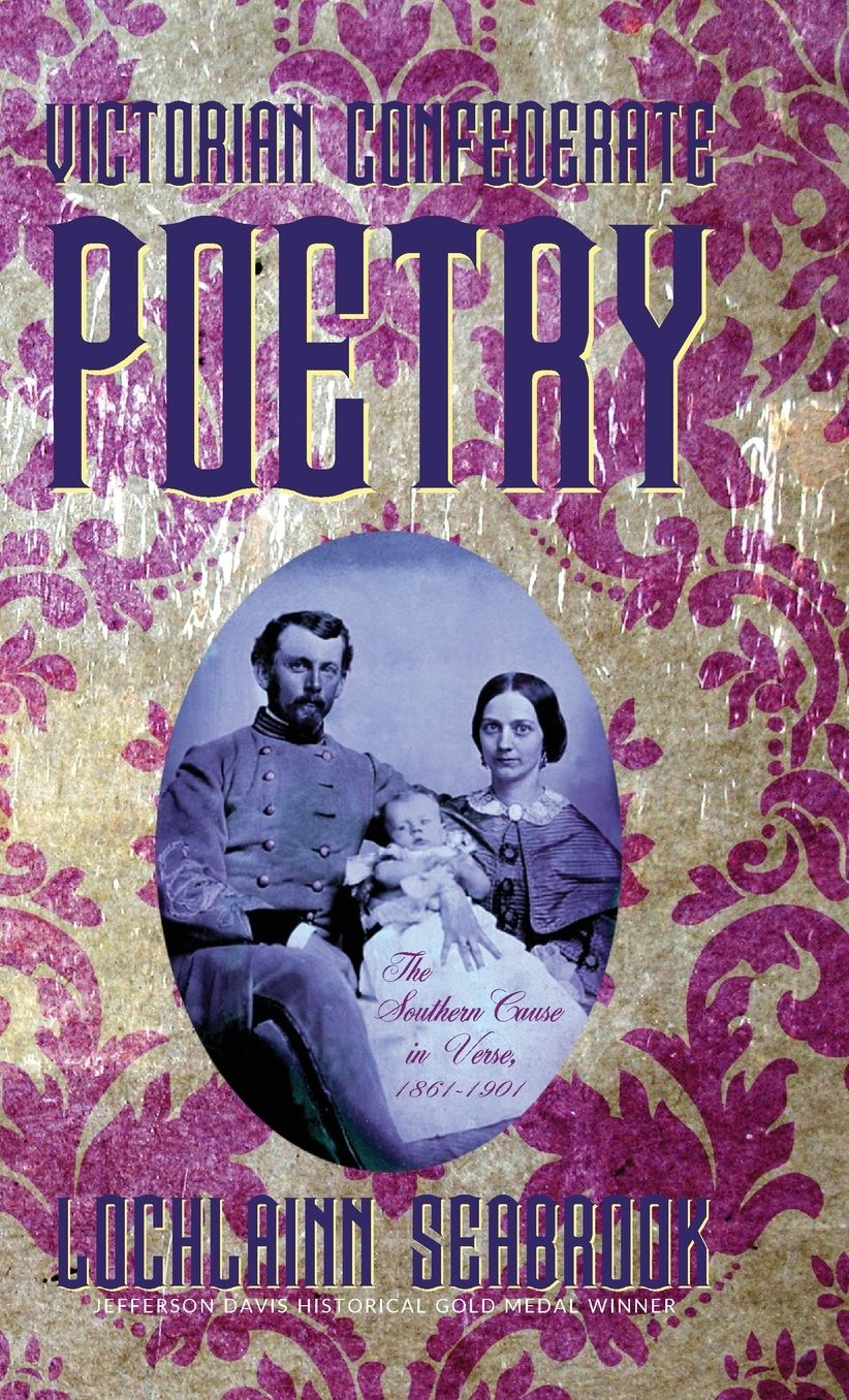 Victorian Confederate Poetry: The Southern Cause in Verse, 1861-1901