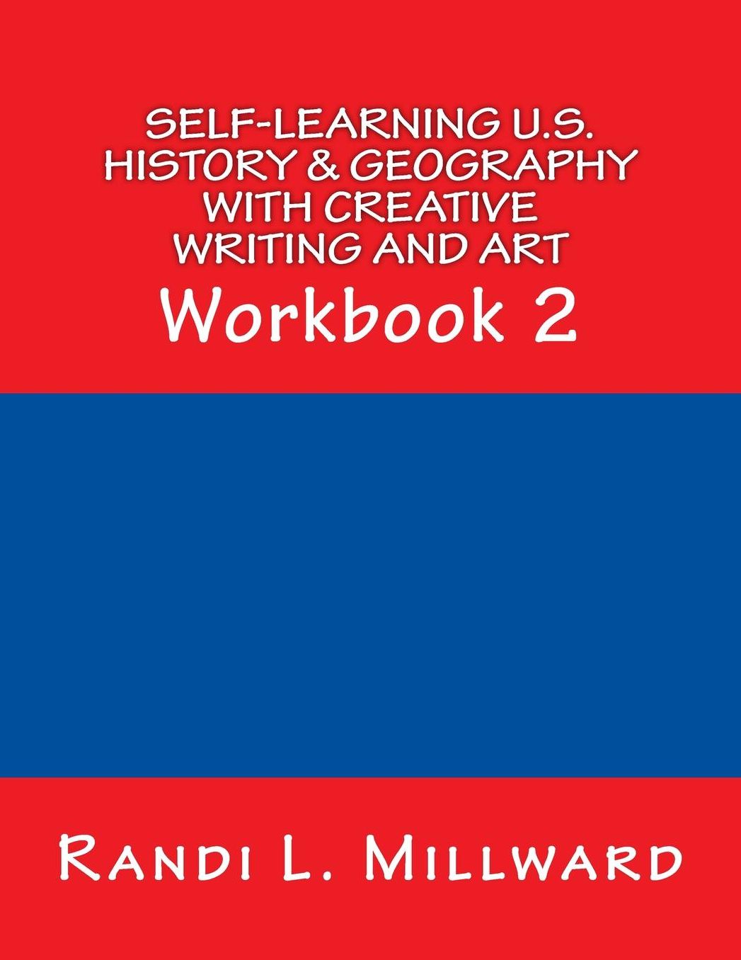 Self-Learning U.S. History & Geography with Creative Writing and Art: Workbook 2
