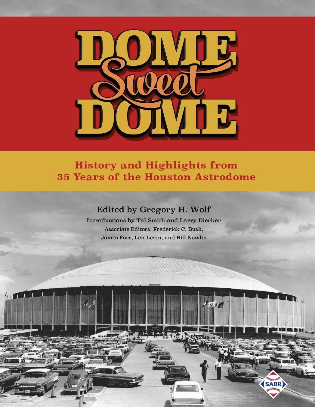 Dome Sweet Dome: History and Highlights from 35 Years of the Houston Astrodome