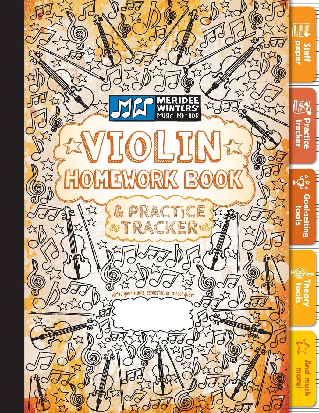 Violin Homework Book and Practice Tracker (Orange): Staff Paper, Manuscript Paper, Theory Tools, Practice Planner, For Kids or Adults, Notebook Paper, Goal Setting, Creative Pages, Habit Builder, Violin Journal, Meridee Winters Music Method (8.5×11) (72 p