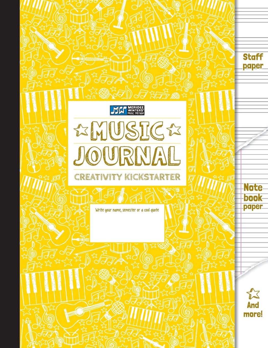 Music Journal and Creativity Kickstarter (Yellow): Staff Paper, Manuscript Paper, Notebook Paper For Notes Lyrics and Music, Songwriting, Creative Pages, Music students, Music Lovers, Lyric Diary, Journal, Meridee Winters Music Method (8.5x11) (80 pages)