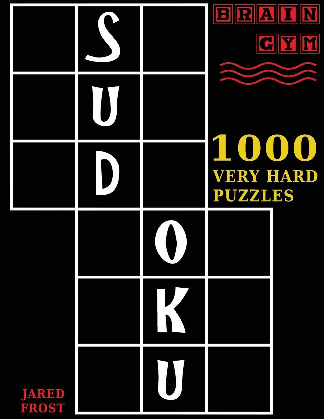 Sudoku: 1000 Very Hard Puzzles To Exercise Your Brain: Brain Gym Series Book