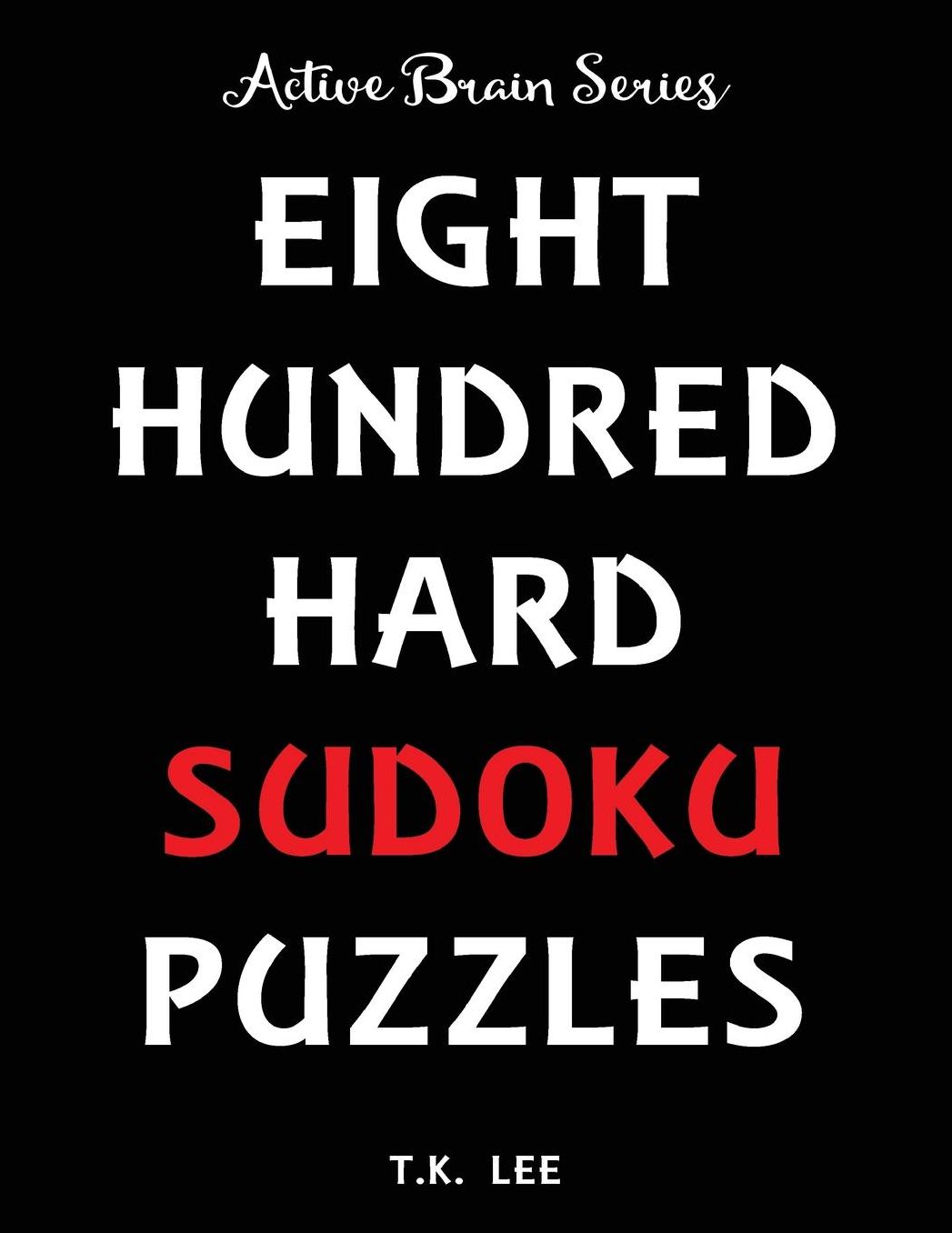 800 Hard Sudoku Puzzles To Keep Your Brain Active For Hours: Active Brain Series Book