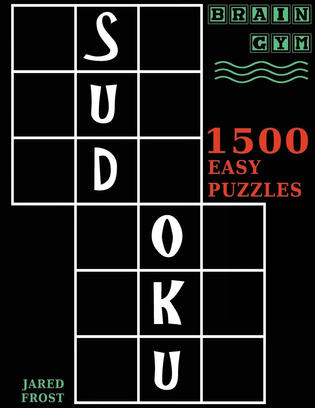 Sudoku: 1500 Easy Puzzles to Exercise Your Brain: Big Book, Great Value. Brain Gym Series Book.