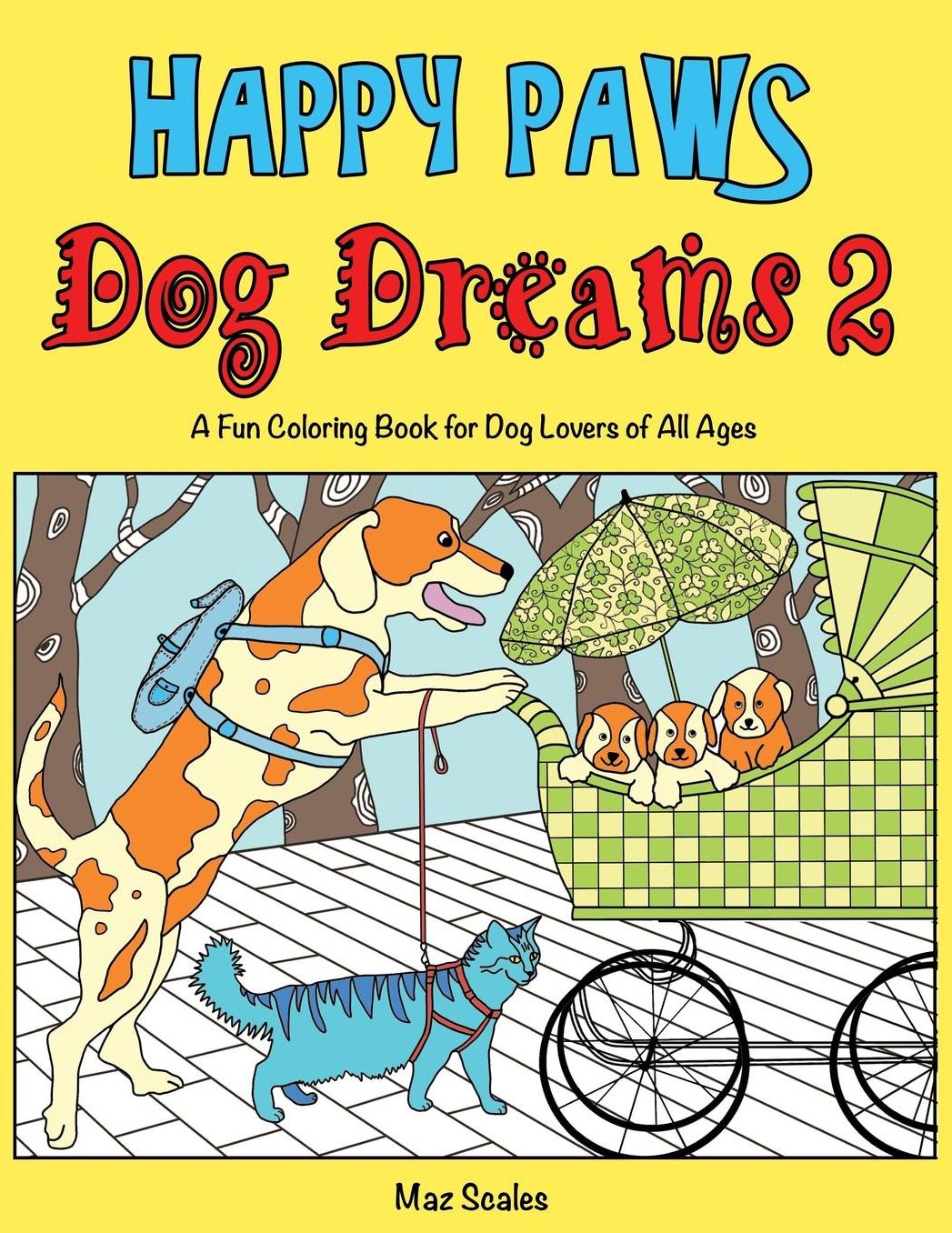 Happy Paws Dog Dreams 2: A Fun Coloring Book of Dogs for Dog Lovers of all Ages