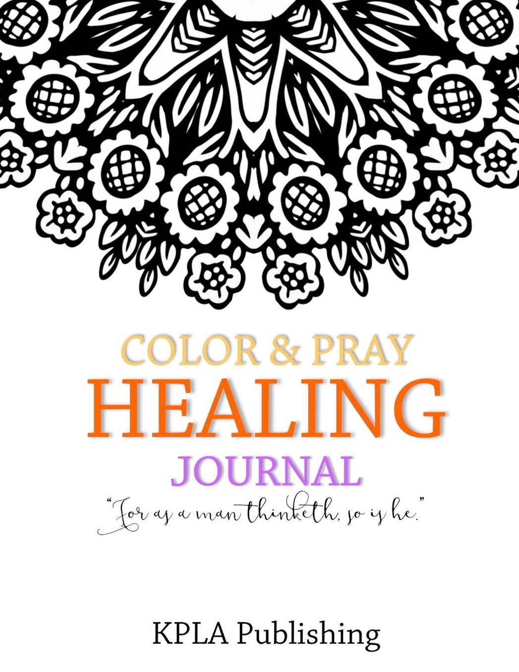 Color and Pray Healing Journal: 100+ page Adult Coloring Journal Book