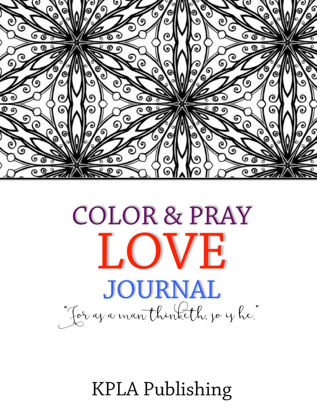 Color and Pray Love Journal: 100+ page Adult Coloring Journal Book