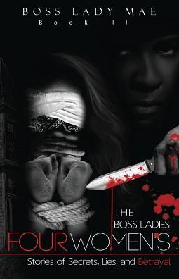 Urban Fiction: The Boss Ladies: Four Women's Stories of Secrets, Lies, and Betrayal