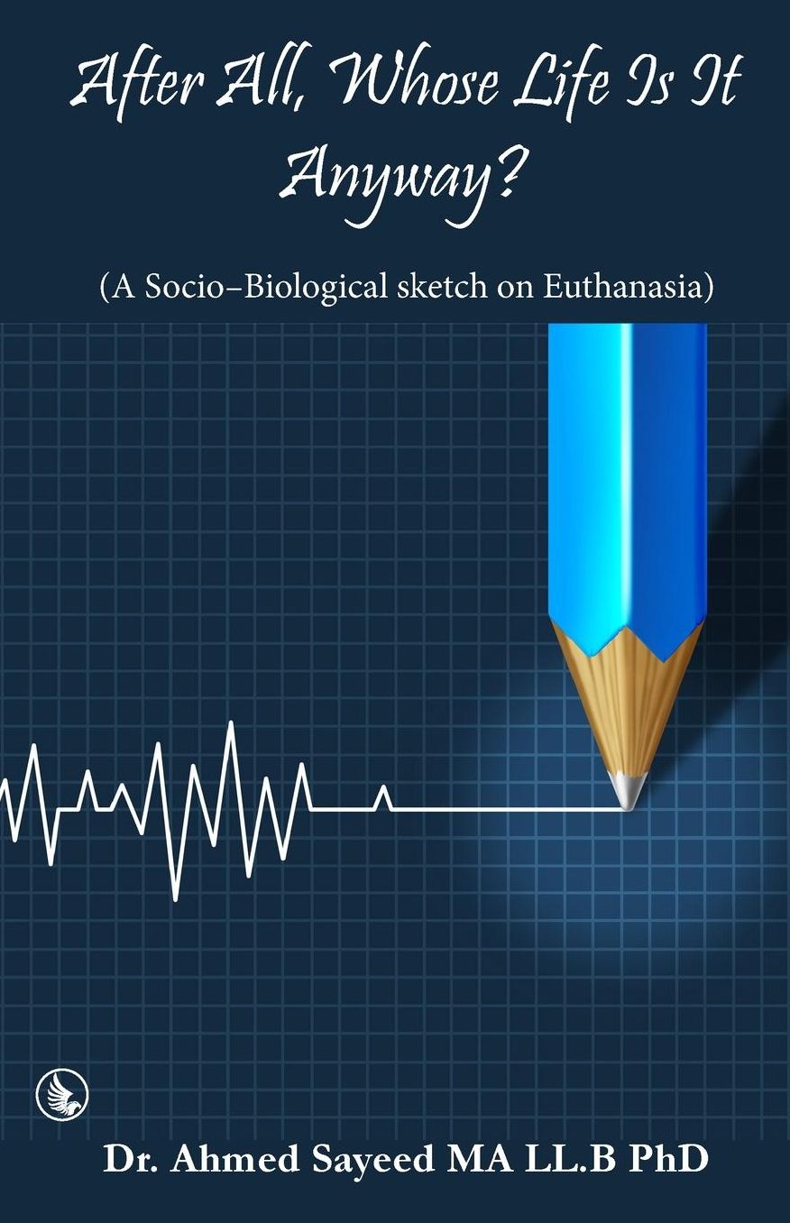 After All Whose Life Is It Anyway?: A Socio-Biological Sketch on Euthanasia
