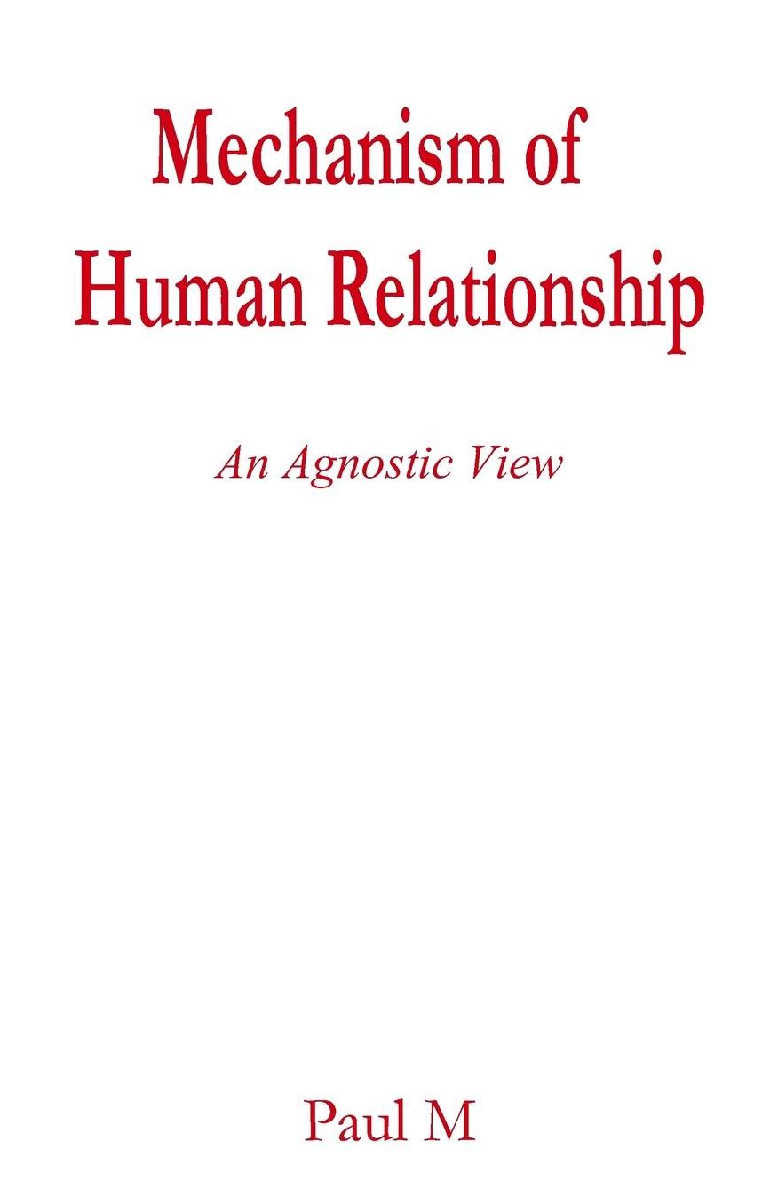Mechanism of Human Relationship: An Agnostic View