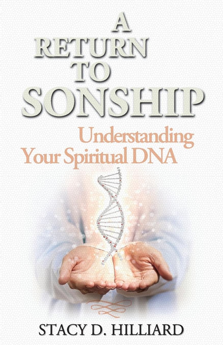 A Return to Sonship: Understanding Your Spiritual DNA