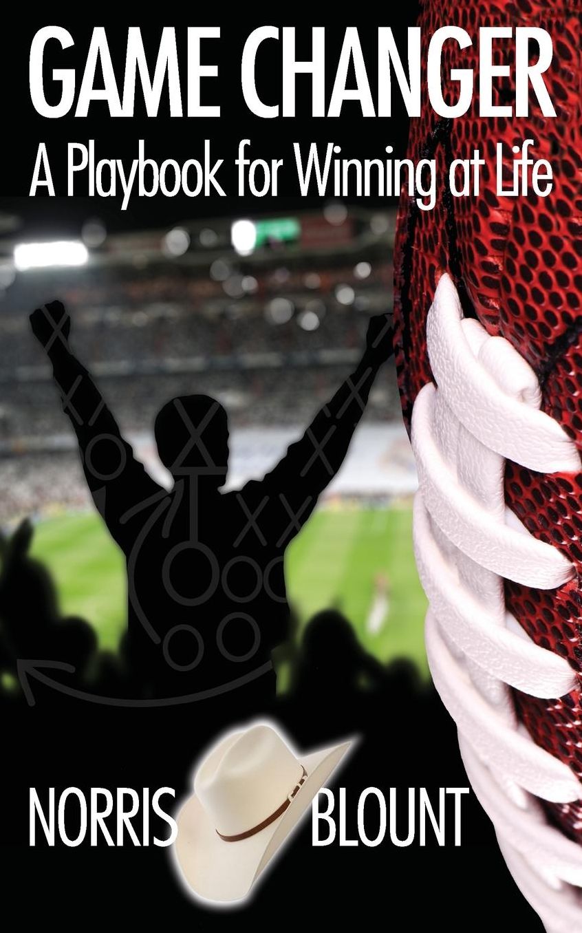 Game Changer: A Playbook for Winning at Life