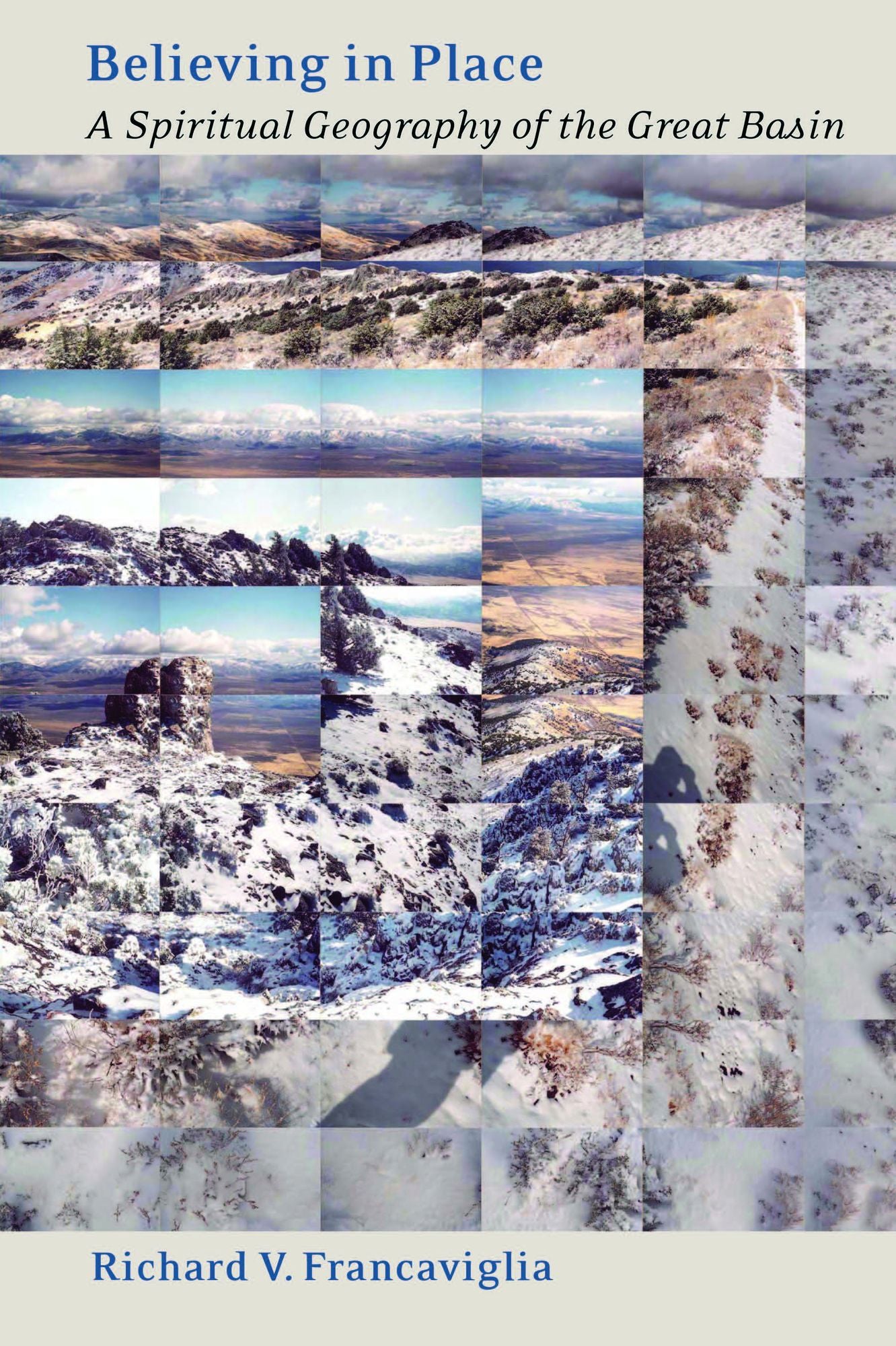 Believing In Place: A Spiritual Geography Of The Great Basin