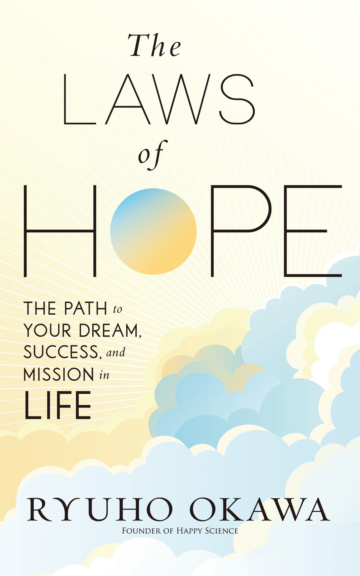 The Laws of Hope: The Path to Your Dream, Success, and Mission in Life