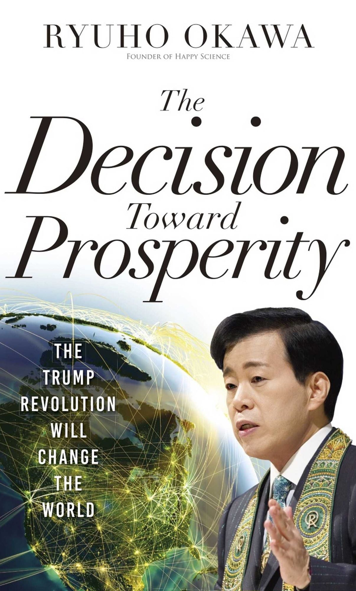 The Decision Toward Prosperity: The Trump Revolution Will Change the World