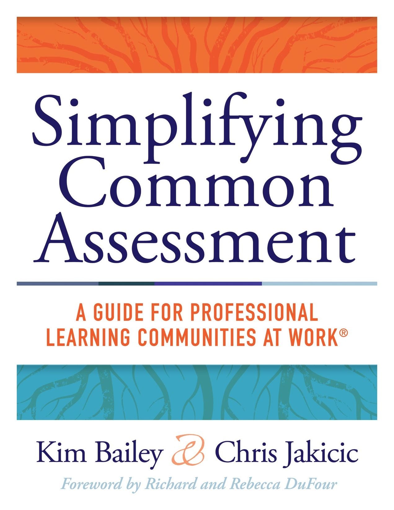 Simplifying Common Assessment: A Guide for Professional Learning Communities at Work [how teadchers can develop effective and efficient assessments