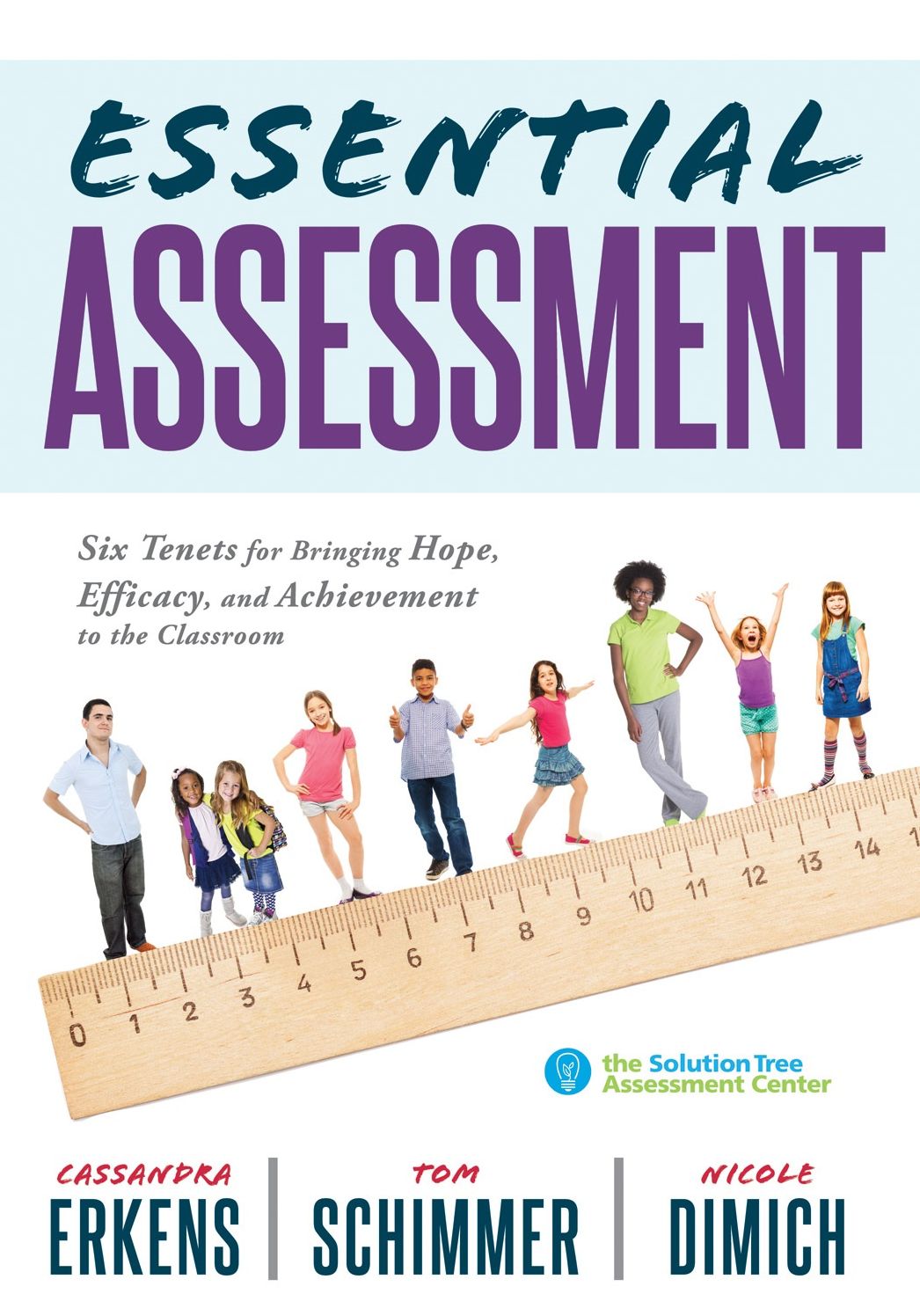 Essential Assessment: Six Tenets for Bringing Hope, Efficacy, and Achievement to the Classroom-deepen teachers' understanding of assessment to meet standards and generate a culture of learning