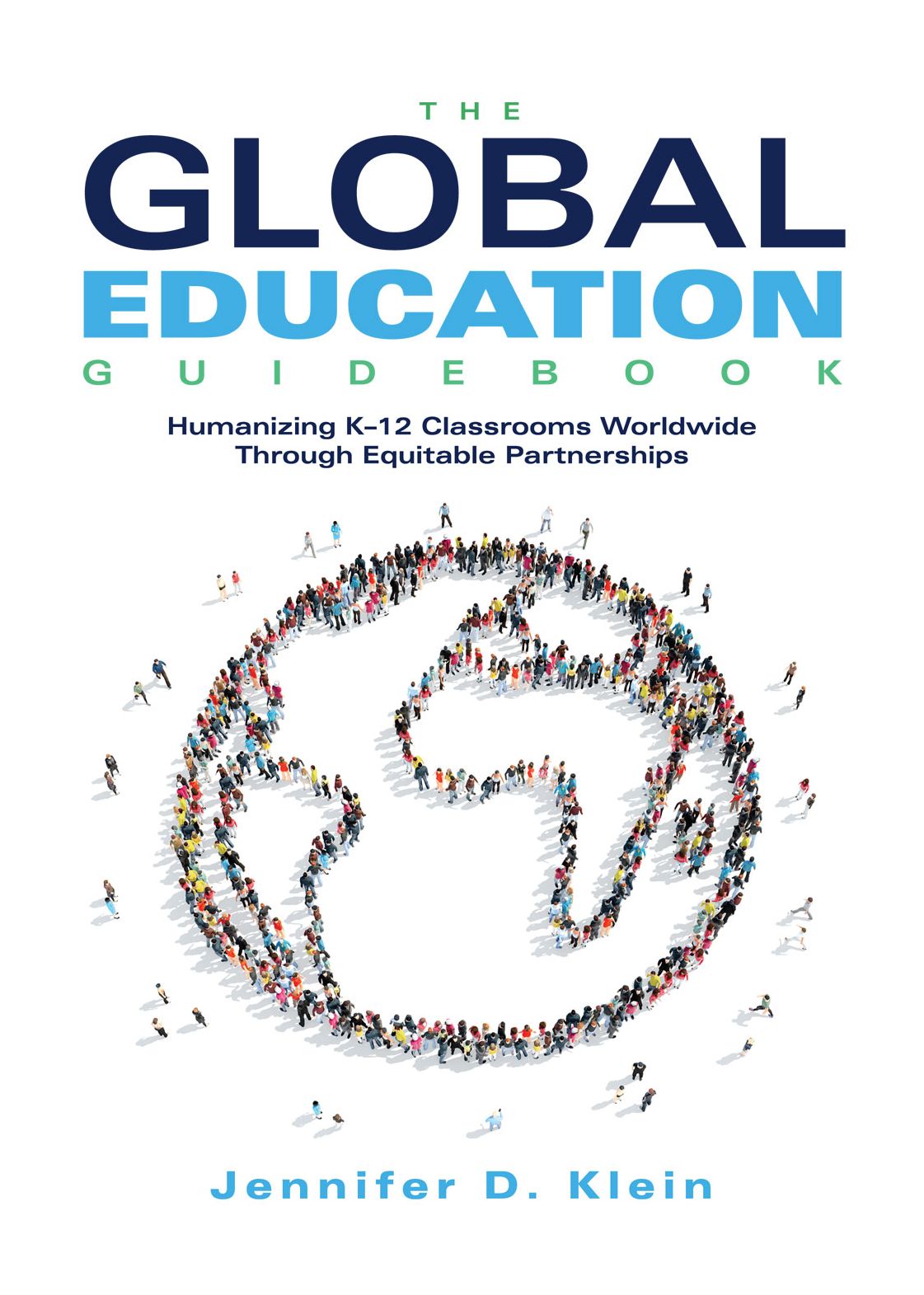 The Global Education Guidebook: Humanizing K-12 Classrooms Worldwide Through Equitable Partnerships