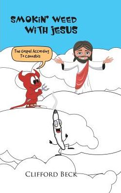 Smokin' Weed With Jesus: The Gospel According To Cannabis