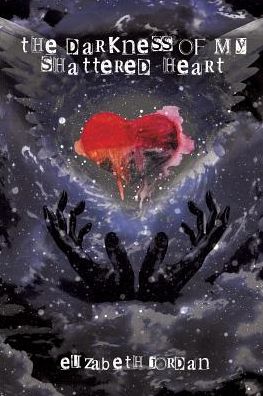 The Darkness of My Shattered Heart