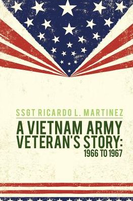A Vietnam Army Veteran's Story: : 1966 to 1967