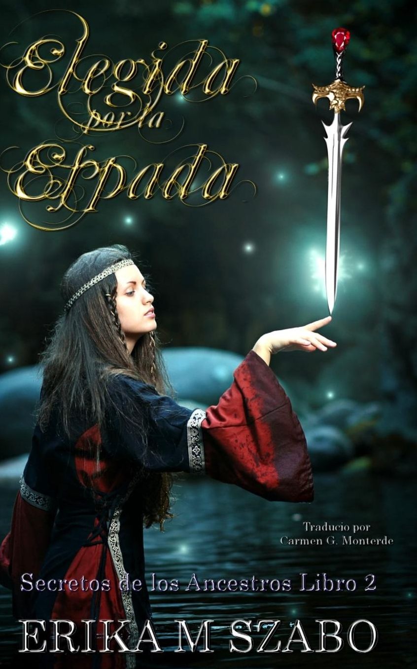 Elegida por la espada: Secretos de los ancestros, libro 2
