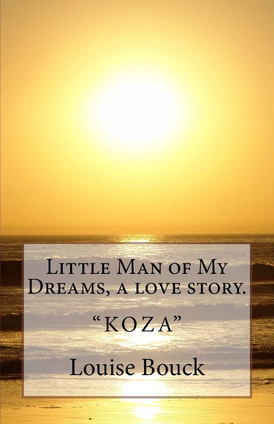 Little Man of My Dreams, a love story.: "Koza"