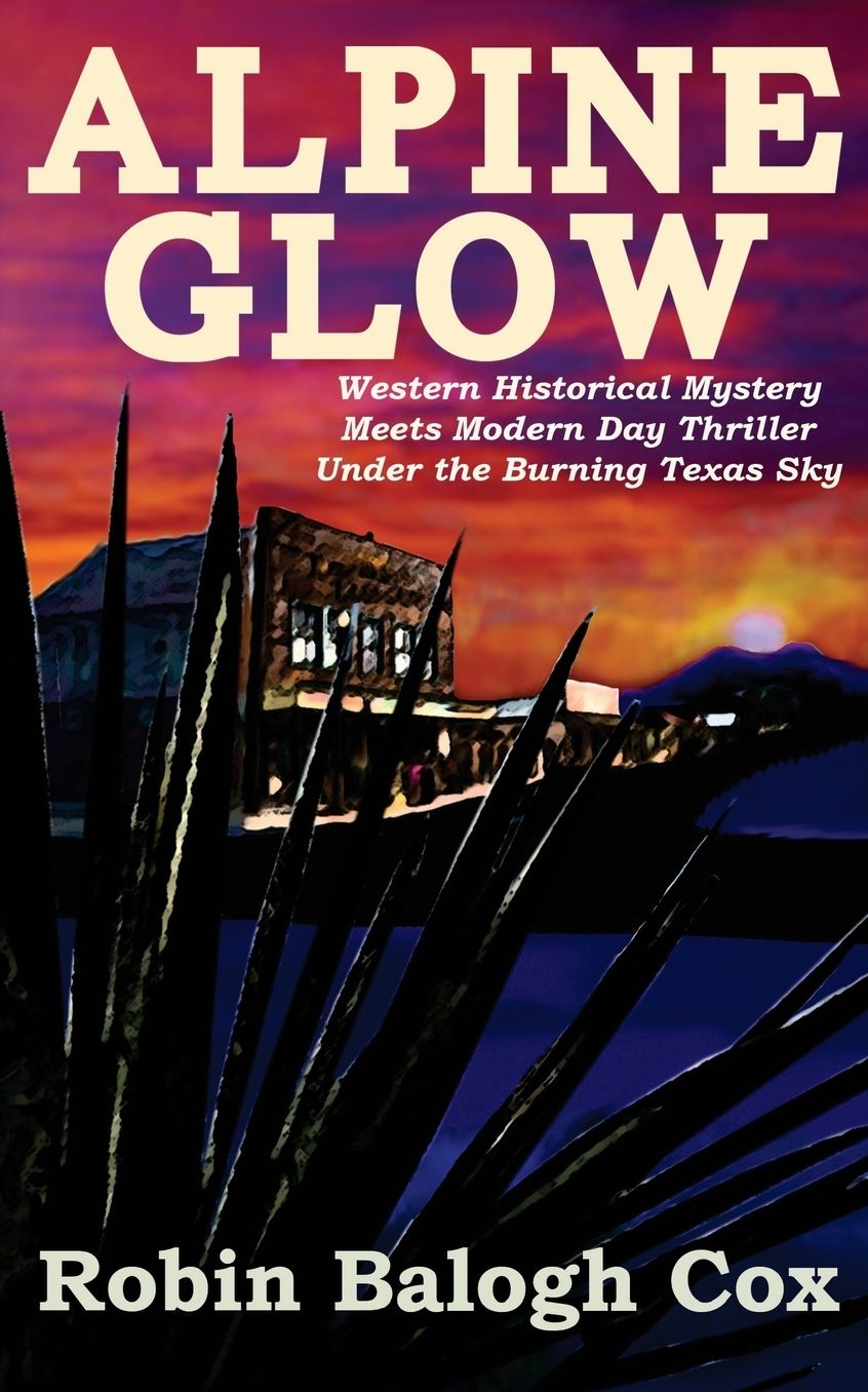 Alpine Glow: Western Historical Mystery Meets Modern Day Thriller Under the Burning Texas Sky