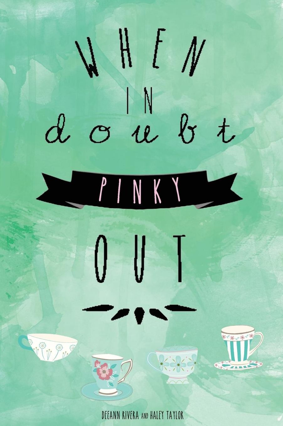 When in Doubt Pinky Out