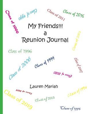 My Friends!!! a Reunion Journal