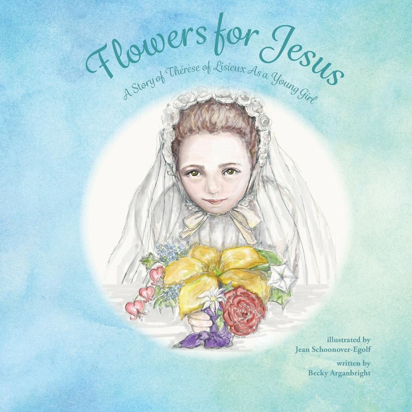 Flowers for Jesus: A Story of Thérèse of Lisieux as a Young Girl