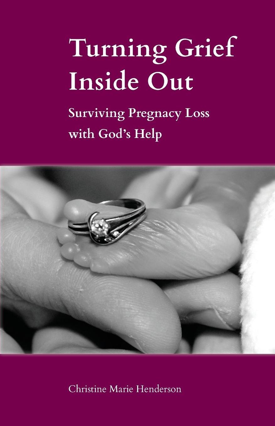 Turning Grief Inside Out: Surviving Pregnancy Loss with God's Help