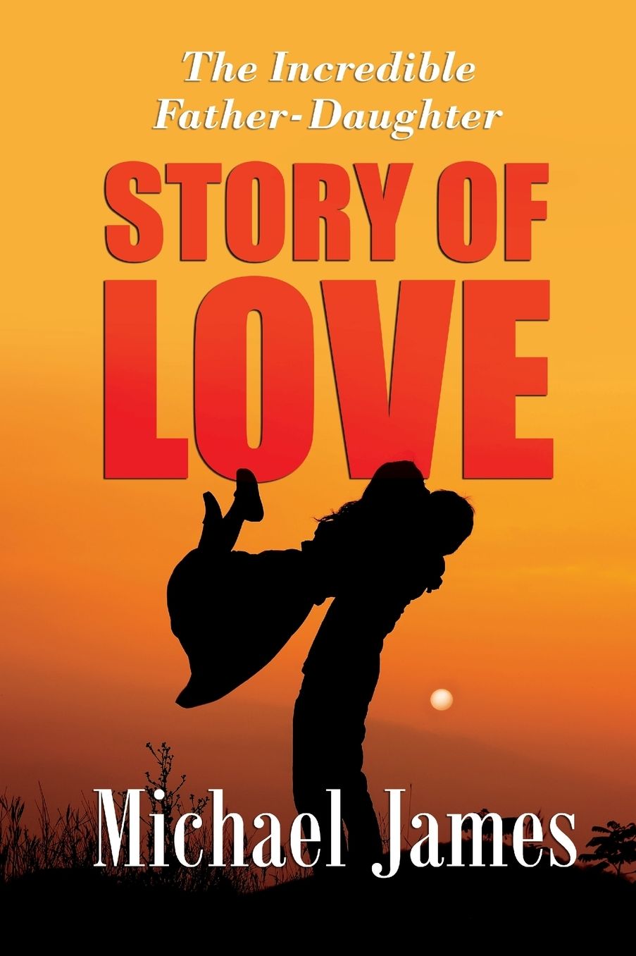 THE INCREDIBLE FATHER DAUGHTER STORY OF LOVE