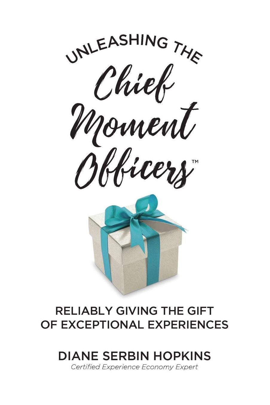 Unleashing the Chief Moment Officers: Reliably Giving the Gift of Exceptional Experiences
