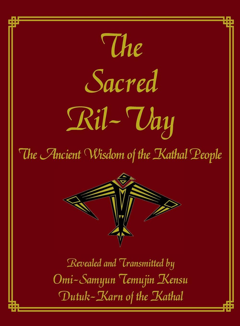 The Sacred Ril-Vay: The Ancient Wisdom of the Kathal People
