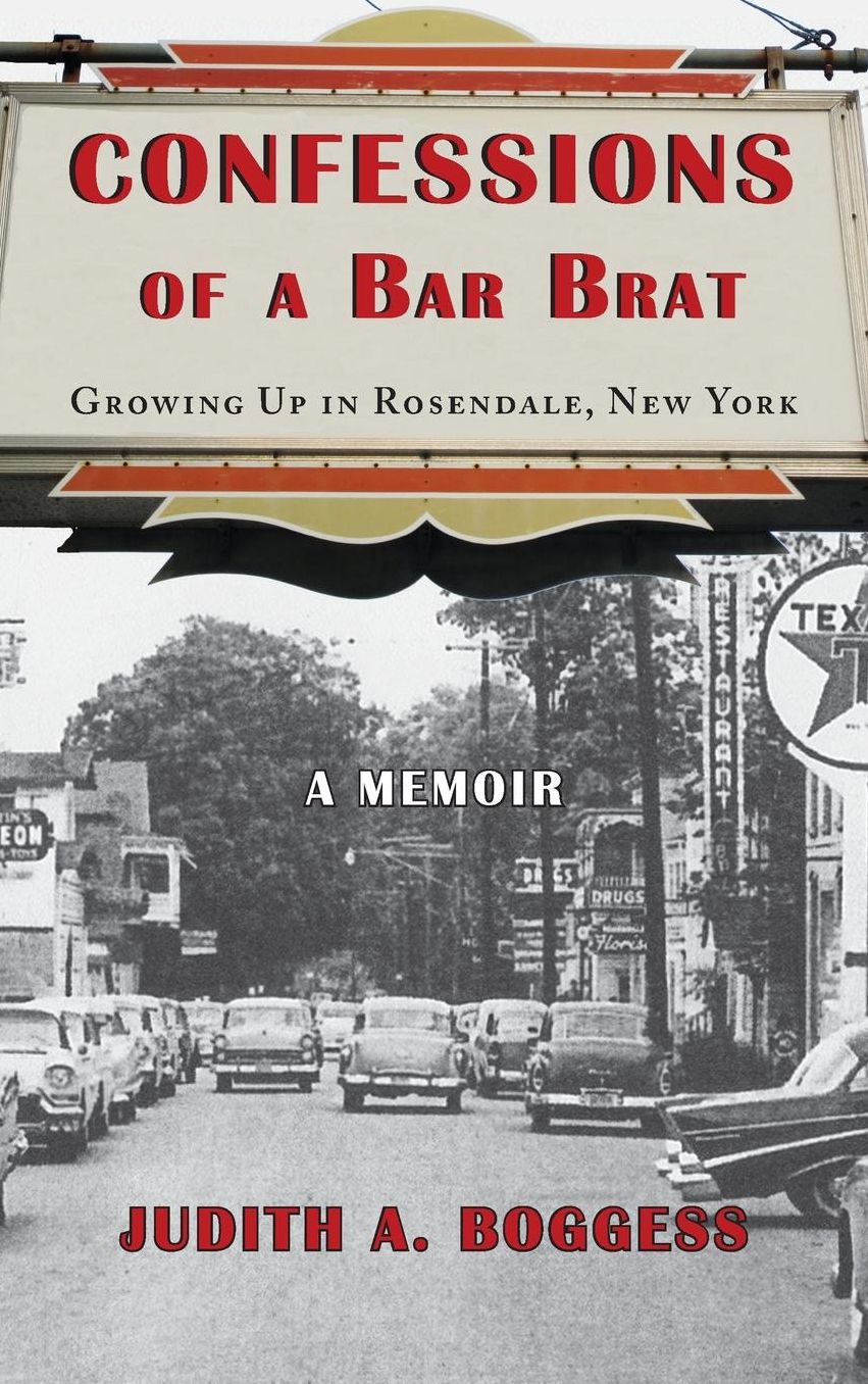 Confessions of a Bar Brat: Growing Up in Rosendale, New York: A Memoir