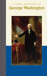 A Short Biography of George Washington