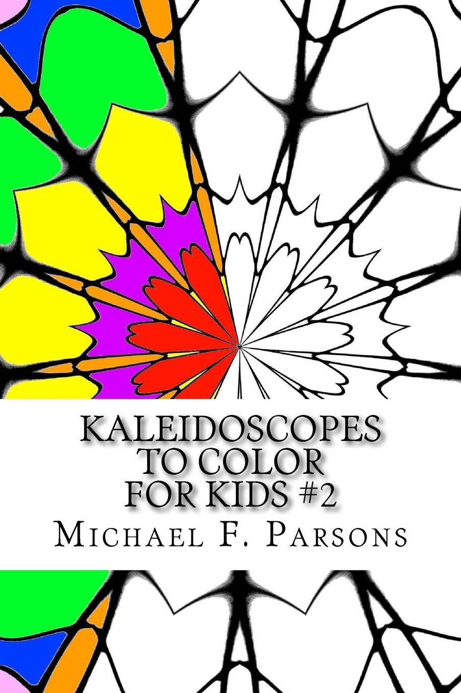 Kaleidoscopes to Color: For Kids #2