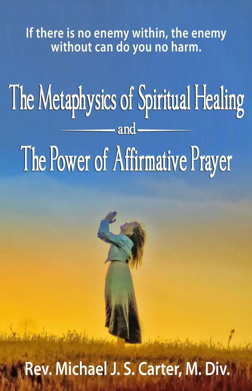 The Metaphysics of Spiritual Healing and the Power of Affirmative Prayer