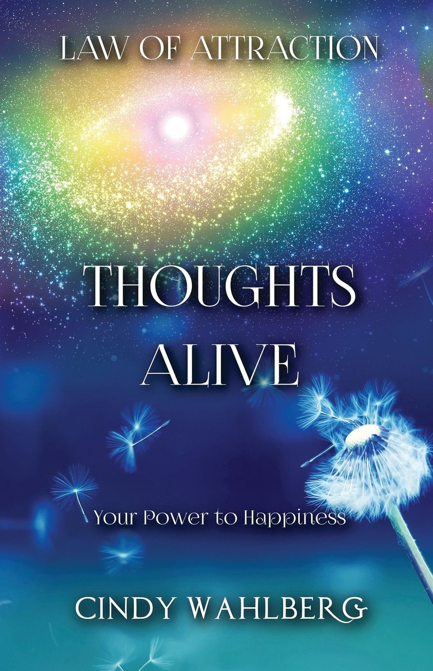 Thoughts Alive: Your Power to Happiness