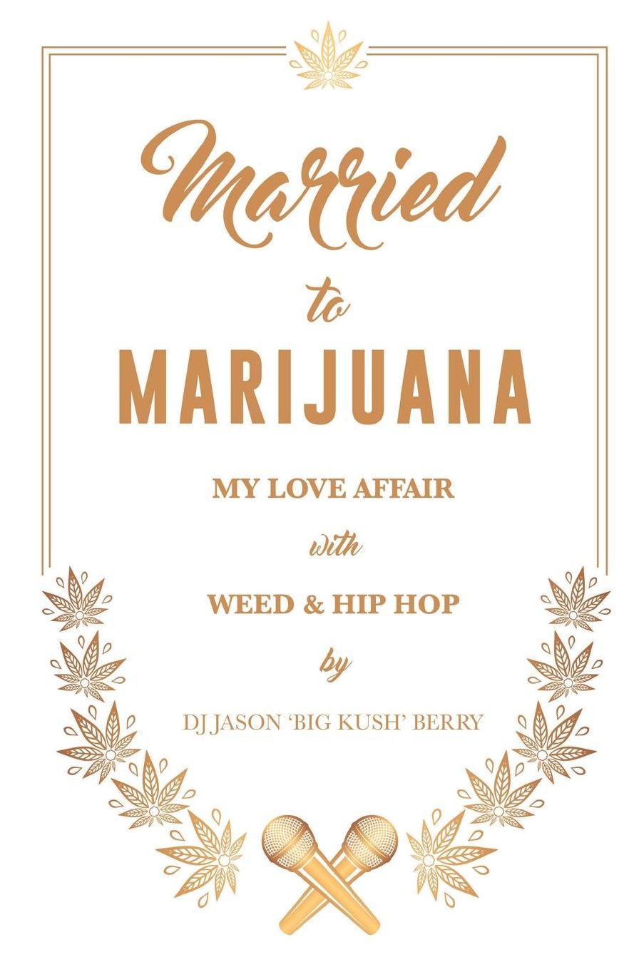 Married To Marijuana: My Love Affair With Weed And Hip Hop