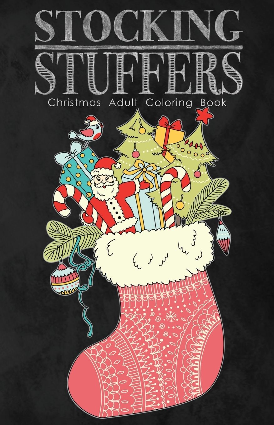 Stocking Stuffers Christmas Adult Coloring Book: A Fun Sized Holiday Themed Coloring Book for Adults