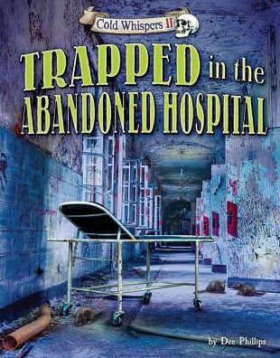 Trapped in the Abandoned Hospital