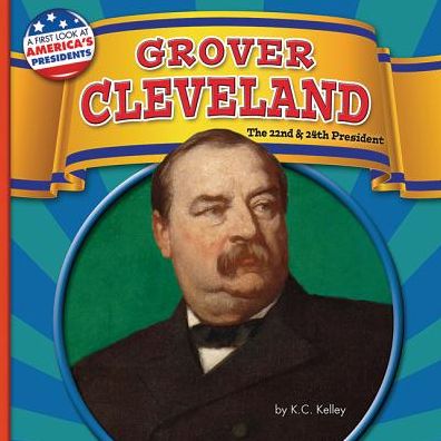 Grover Cleveland : The 22nd & 24th President