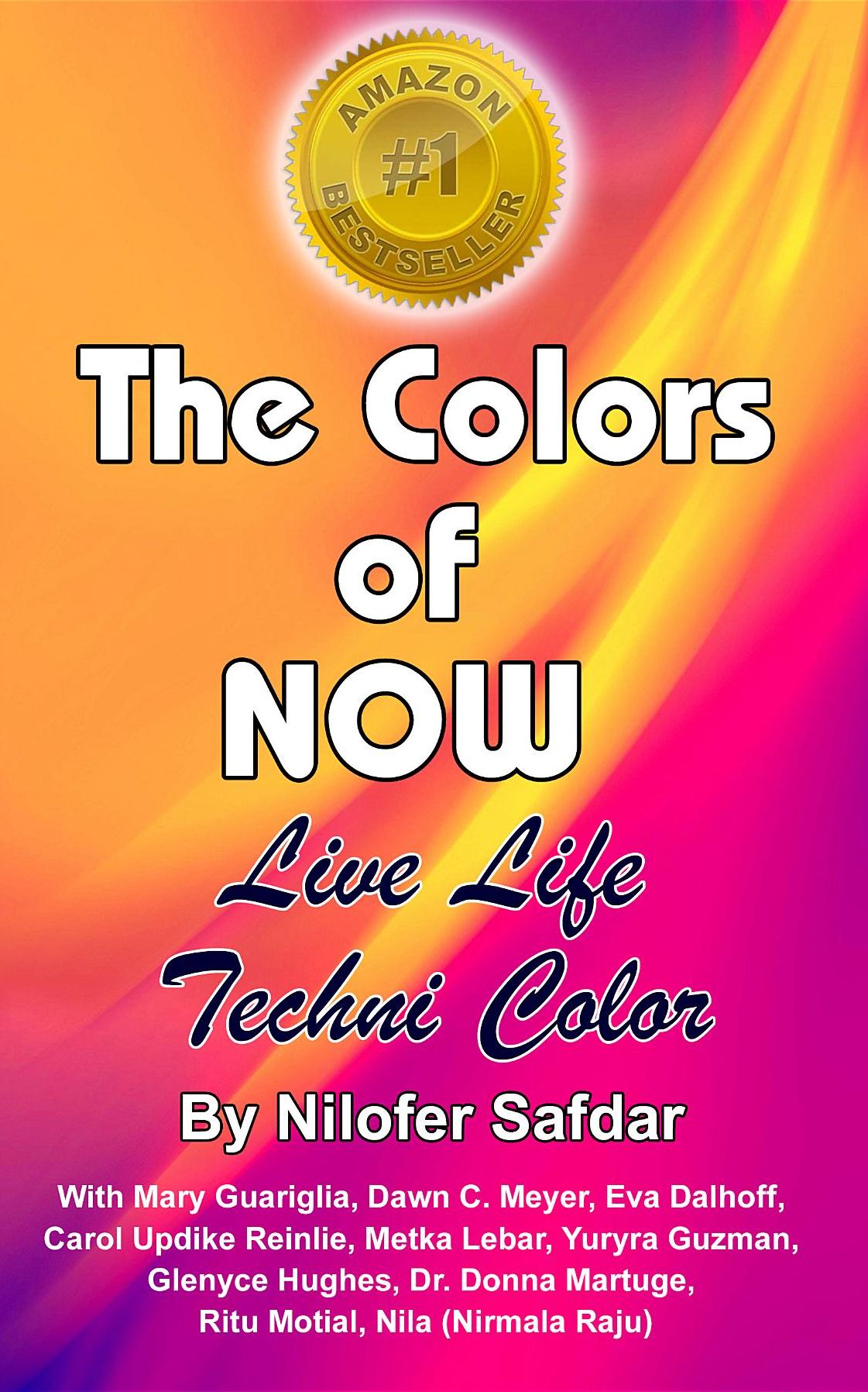 The Colors Of Now: Live Life Technicolor