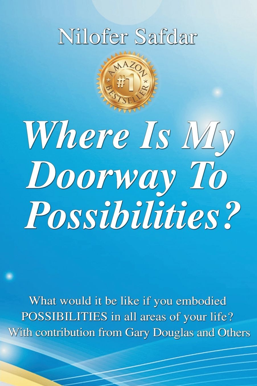 Where Is My Doorway To Possibilities: What would it be like if you embodied POSSIBILITIES in all areas of your life?