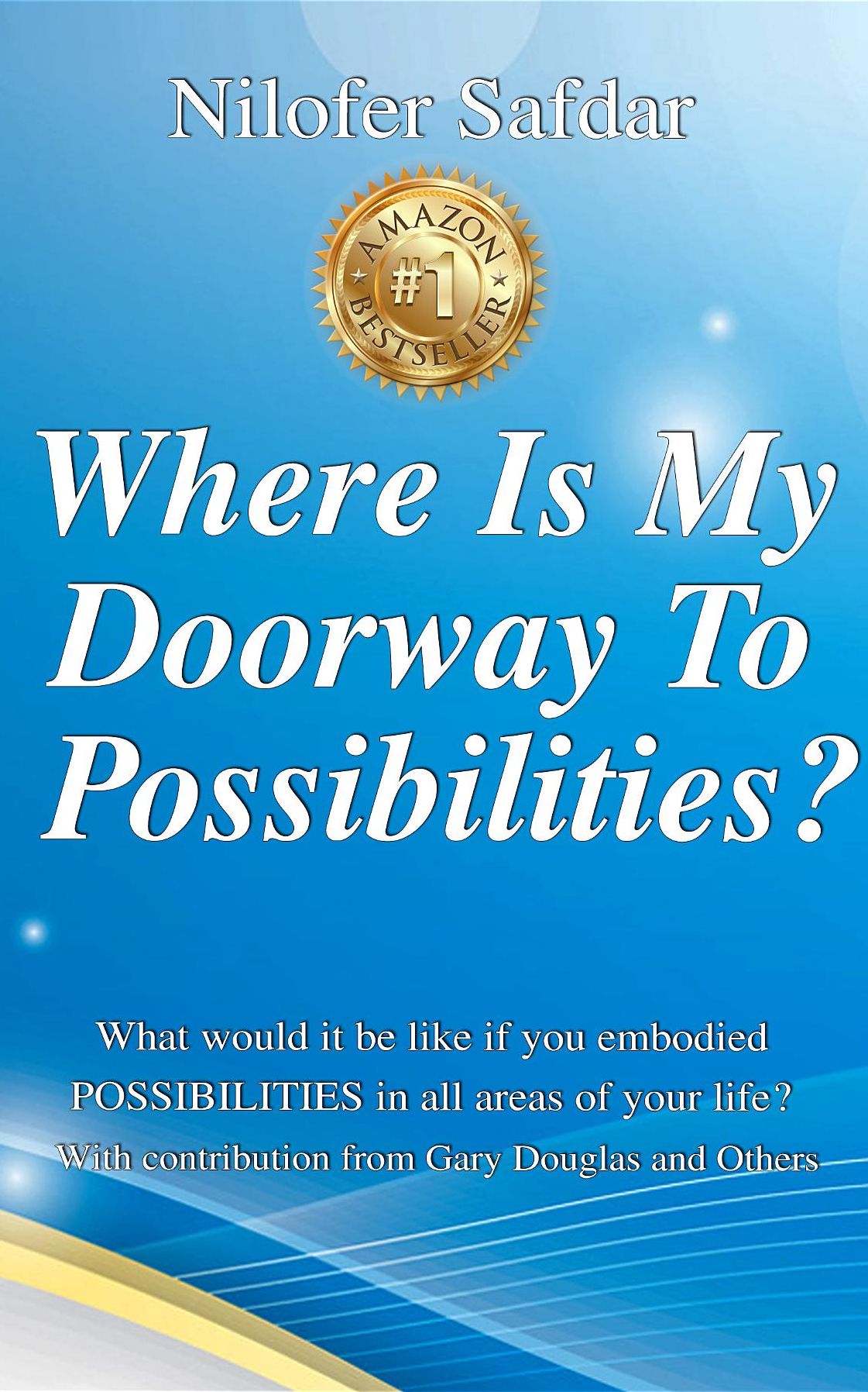 Where Is My Doorway To Possibilities: What would it be like if you embodied POSSIBILITIES in all areas of your life?