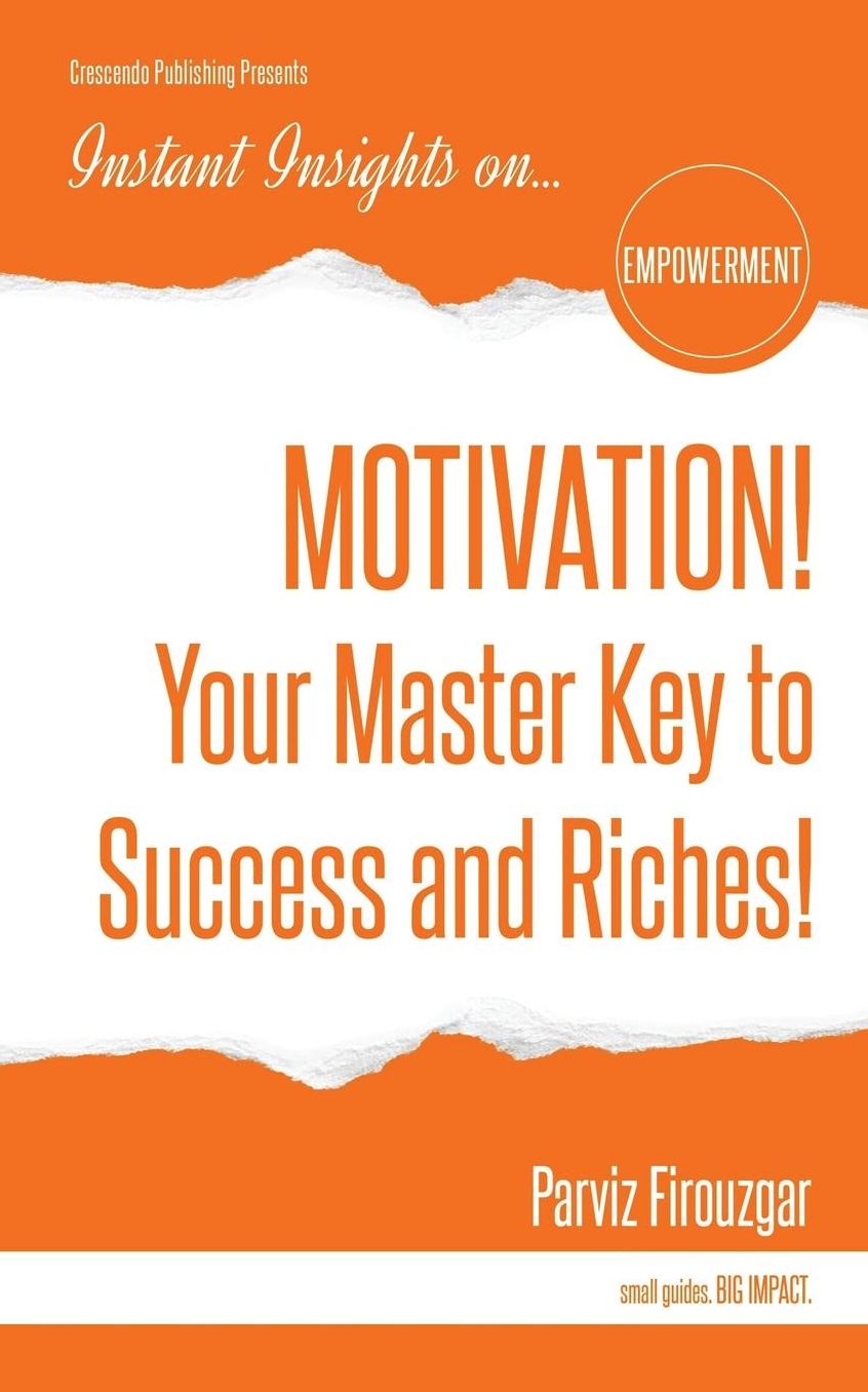 MOTIVATION! Your Master Key to Success & Riches